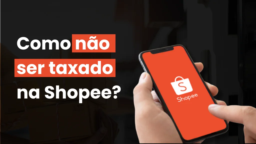 Como não ser taxado na Shopee