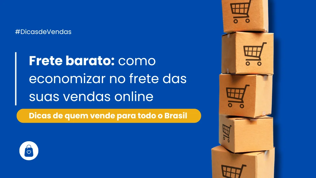 Frete barato: dicas de quem vende online para todo o Brasil