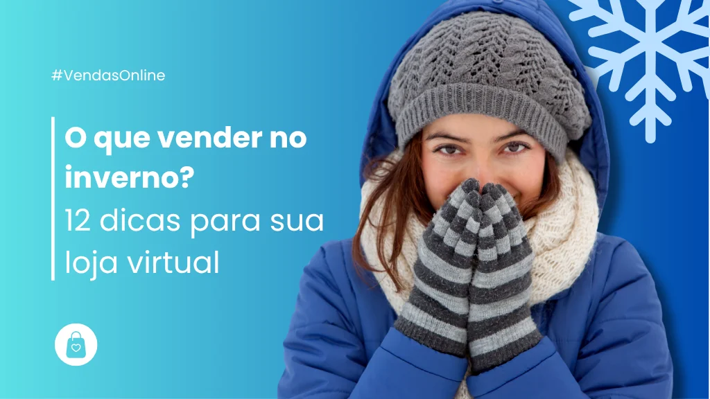 o que vender no inverno: 12 ideias de produtos saznonais que vemdem bem